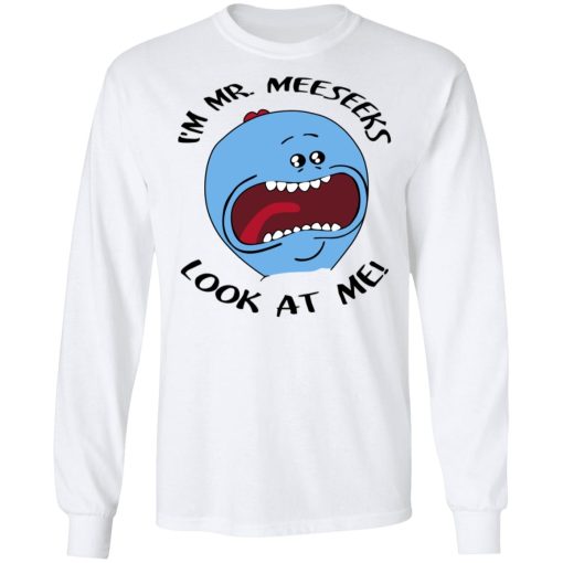I'm Mr Meeseeks Look At Me Rick And Morty T-Shirts, Hoodies, Long Sleeve 15