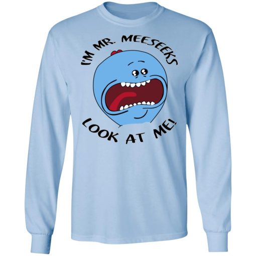 I'm Mr Meeseeks Look At Me Rick And Morty T-Shirts, Hoodies, Long Sleeve 17