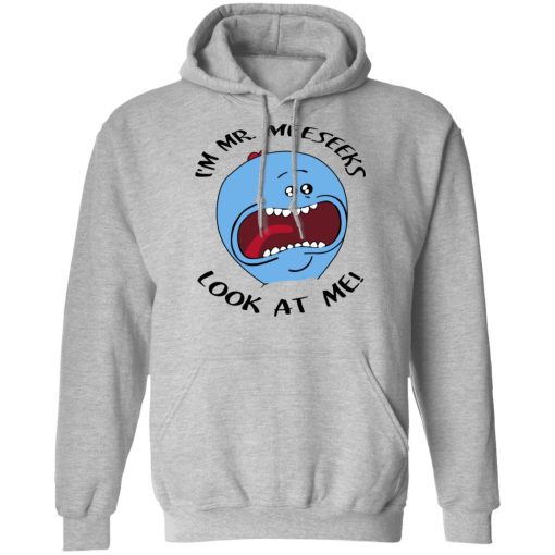 I'm Mr Meeseeks Look At Me Rick And Morty T-Shirts, Hoodies, Long Sleeve 19
