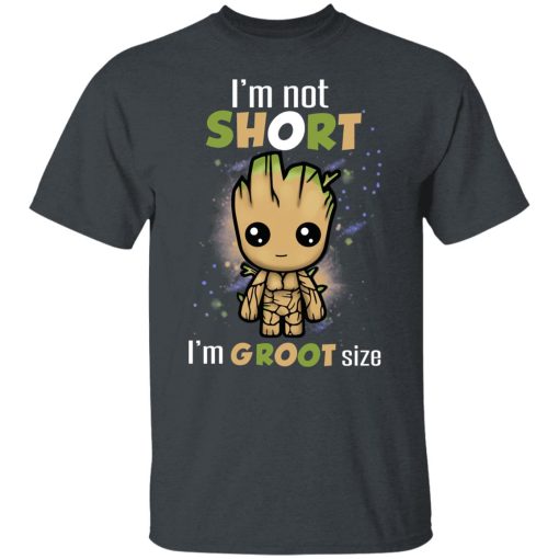 I'm Not Short I'm Groot Size T-Shirts, Hoodies, Long Sleeve 3