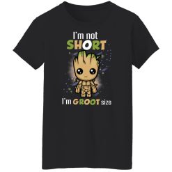 I'm Not Short I'm Groot Size T-Shirts, Hoodies, Long Sleeve 33