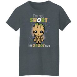 I'm Not Short I'm Groot Size T-Shirts, Hoodies, Long Sleeve 35