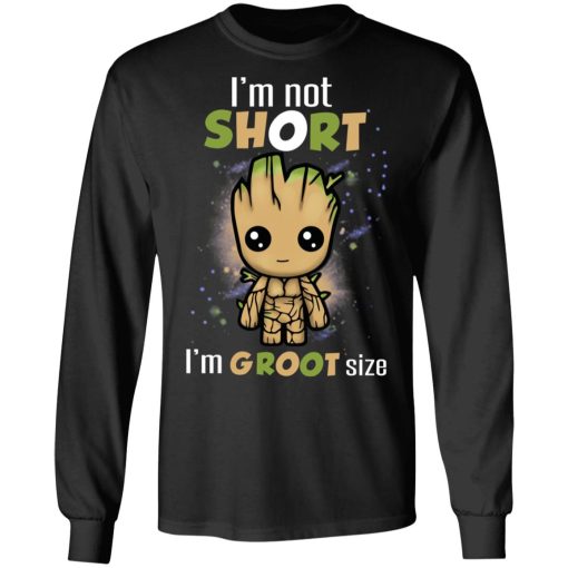 I'm Not Short I'm Groot Size T-Shirts, Hoodies, Long Sleeve 17