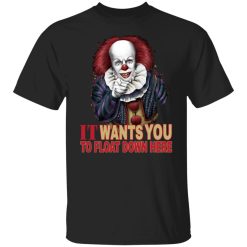 It Wants You To Float Down Here T-Shirts, Hoodies, Long Sleeve 31