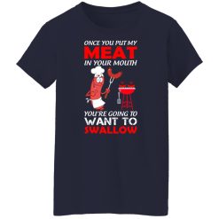 Once You Put My Meat In Your Mouth T-Shirts, Hoodies, Long Sleeve 38