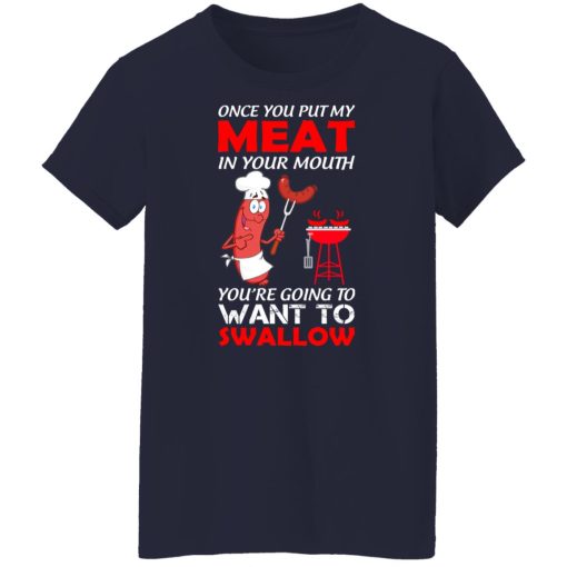 Once You Put My Meat In Your Mouth T-Shirts, Hoodies, Long Sleeve 14