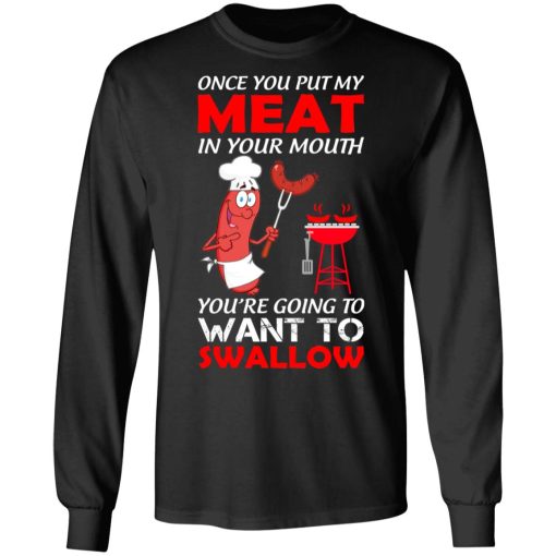 Once You Put My Meat In Your Mouth T-Shirts, Hoodies, Long Sleeve 18