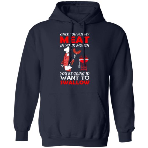 Once You Put My Meat In Your Mouth T-Shirts, Hoodies, Long Sleeve 22