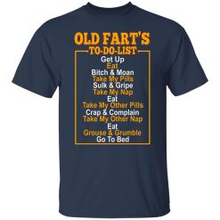 Old Fart’s To Do List T-Shirts, Hoodies, Long Sleeve 30