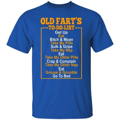 Old Fart’s To Do List T-Shirts, Hoodies, Long Sleeve 7