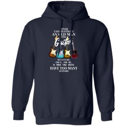 Never Underestimate An Old Man With Many Guitars T-Shirts, Hoodies, Long Sleeve 45