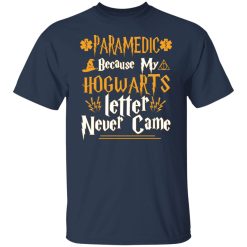 Paramedic Because My Hogwarts Letter Never Came T-Shirts, Hoodies, Long Sleeve 29