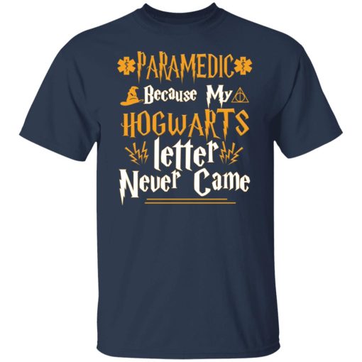 Paramedic Because My Hogwarts Letter Never Came T-Shirts, Hoodies, Long Sleeve 6
