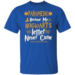 Paramedic Because My Hogwarts Letter Never Came T-Shirts, Hoodies, Long Sleeve 31
