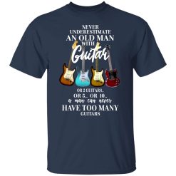Never Underestimate An Old Man With Many Guitars T-Shirts, Hoodies, Long Sleeve 29