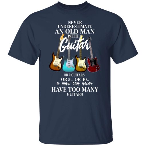 Never Underestimate An Old Man With Many Guitars T-Shirts, Hoodies, Long Sleeve 6