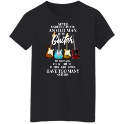 Never Underestimate An Old Man With Many Guitars T-Shirts, Hoodies, Long Sleeve 34