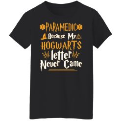 Paramedic Because My Hogwarts Letter Never Came T-Shirts, Hoodies, Long Sleeve 33