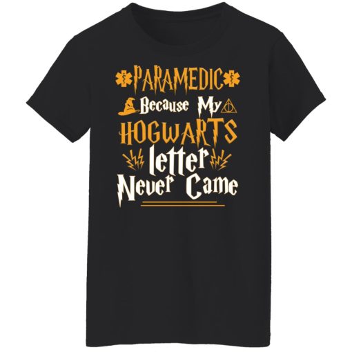 Paramedic Because My Hogwarts Letter Never Came T-Shirts, Hoodies, Long Sleeve 9