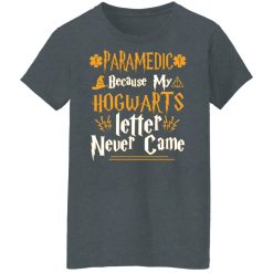 Paramedic Because My Hogwarts Letter Never Came T-Shirts, Hoodies, Long Sleeve 35