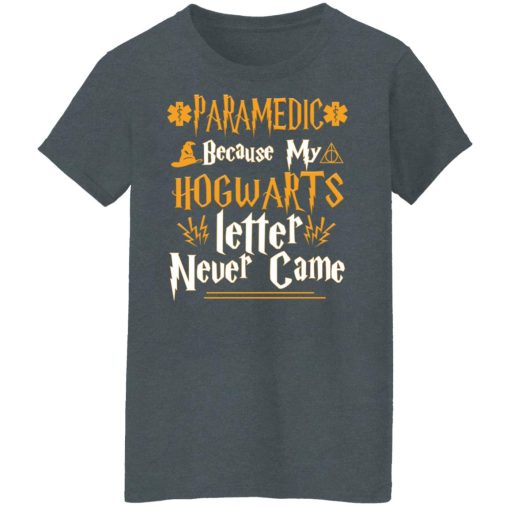 Paramedic Because My Hogwarts Letter Never Came T-Shirts, Hoodies, Long Sleeve 11