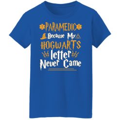 Paramedic Because My Hogwarts Letter Never Came T-Shirts, Hoodies, Long Sleeve 39