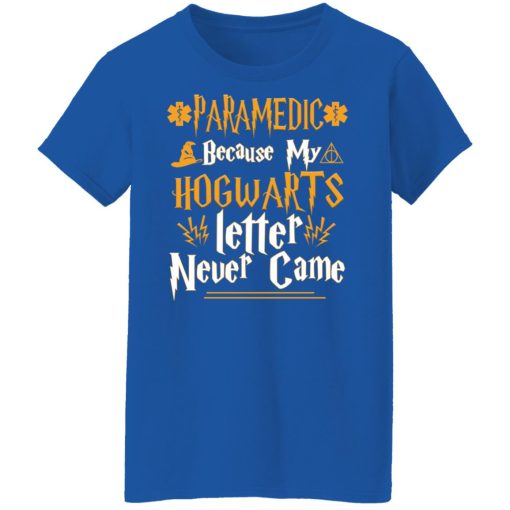 Paramedic Because My Hogwarts Letter Never Came T-Shirts, Hoodies, Long Sleeve 15