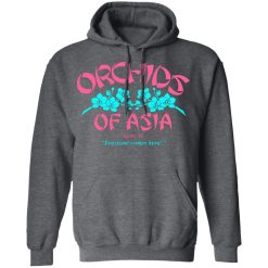 Orchids Of Asia Everyone Comes Here T-Shirts, Hoodies, Long Sleeve 48