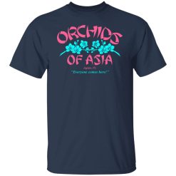 Orchids Of Asia Everyone Comes Here T-Shirts, Hoodies, Long Sleeve 30