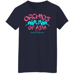 Orchids Of Asia Everyone Comes Here T-Shirts, Hoodies, Long Sleeve 37