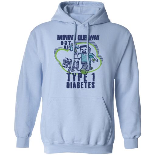 Mining Our Way Out Of Type 1 Diabetes T-Shirts, Hoodies, Long Sleeve 23