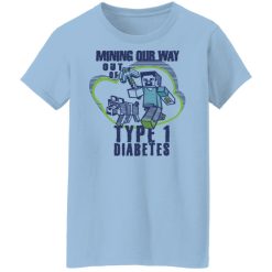 Mining Our Way Out Of Type 1 Diabetes T-Shirts, Hoodies, Long Sleeve 29