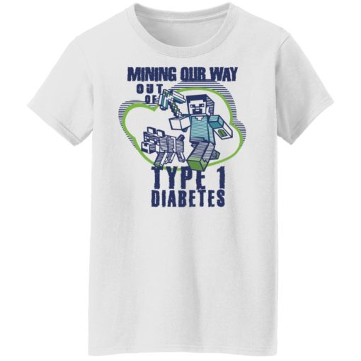 Mining Our Way Out Of Type 1 Diabetes T-Shirts, Hoodies, Long Sleeve 9