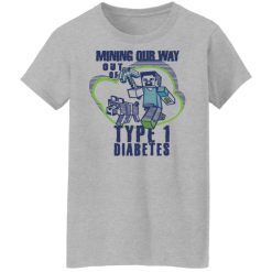 Mining Our Way Out Of Type 1 Diabetes T-Shirts, Hoodies, Long Sleeve 33