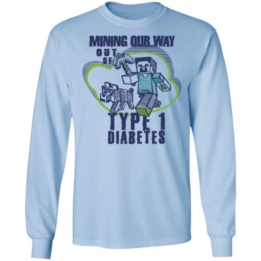 Mining Our Way Out Of Type 1 Diabetes T-Shirts, Hoodies, Long Sleeve 17
