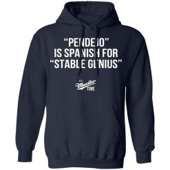 Pendejo Is Spanish For Stable Genius It’s Mueller Time T-Shirts, Hoodies, Long Sleeve 45