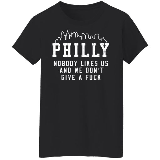 Philly Nobody Likes Us And We Don't Give A Fuck T-Shirts, Hoodies, Long Sleeve 9