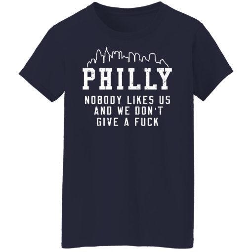Philly Nobody Likes Us And We Don't Give A Fuck T-Shirts, Hoodies, Long Sleeve 14
