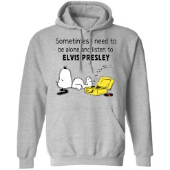 Sometimes I Need To Be Alone And Listen To Elvis Presley T-Shirts, Hoodies, Long Sleeve 42