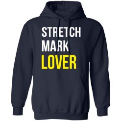 Stretch Mark Lover T-Shirts, Hoodies, Long Sleeve 46