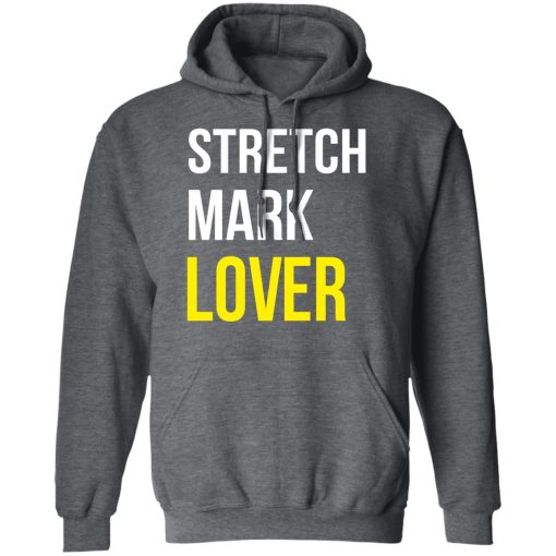 Stretch Mark Lover T-Shirts, Hoodies, Long Sleeve 23