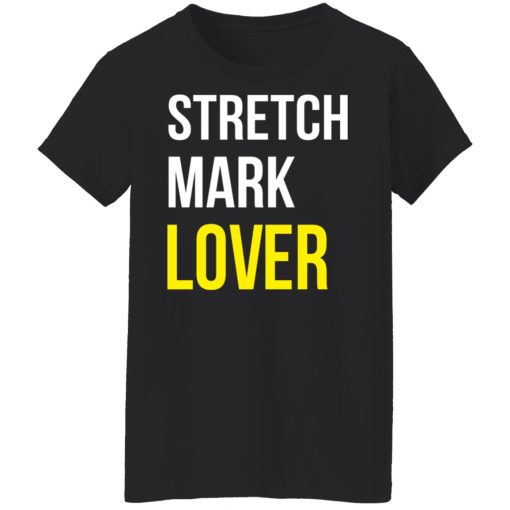Stretch Mark Lover T-Shirts, Hoodies, Long Sleeve 10