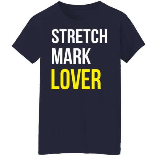 Stretch Mark Lover T-Shirts, Hoodies, Long Sleeve 14