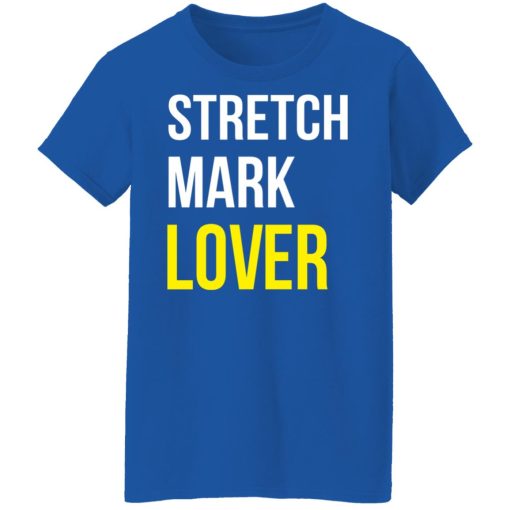 Stretch Mark Lover T-Shirts, Hoodies, Long Sleeve 16