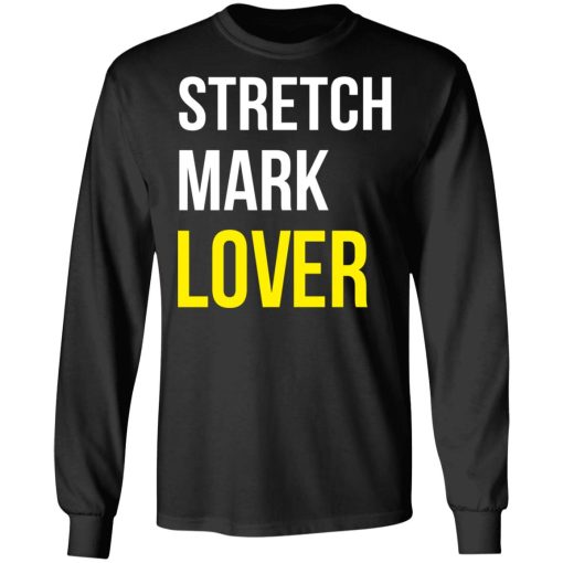 Stretch Mark Lover T-Shirts, Hoodies, Long Sleeve 18