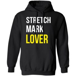 Stretch Mark Lover T-Shirts, Hoodies, Long Sleeve 43