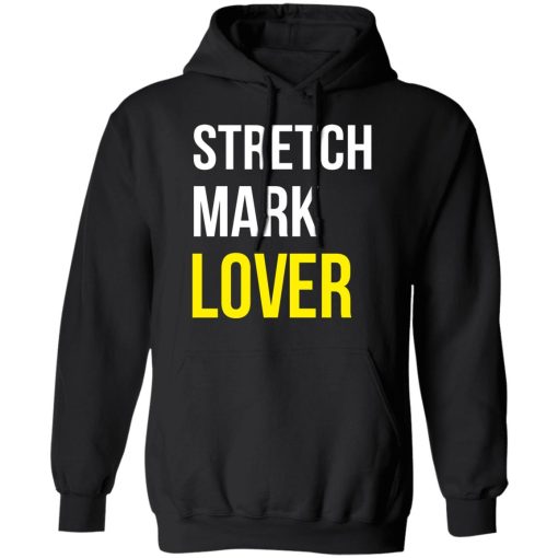 Stretch Mark Lover T-Shirts, Hoodies, Long Sleeve 20