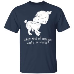 What Kind Of Asshole Eats A Lamb T-Shirts, Hoodies, Long Sleeve 29