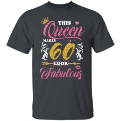 This Queen Makes 60 Look Fabulous 60th Birthday T-Shirts, Hoodies, Long Sleeve 27