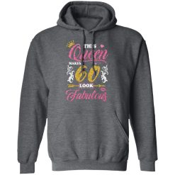 This Queen Makes 60 Look Fabulous 60th Birthday T-Shirts, Hoodies, Long Sleeve 47